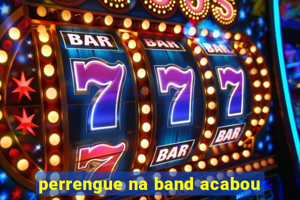 perrengue na band acabou